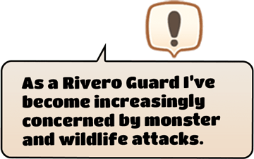 As a Rivero Guard I've become increasingly concerned by monster and wildlife attacts.